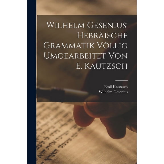 Wilhelm Gesenius' Hebrische Grammatik Vllig Umgearbeitet Von E. Kautzsch (Paperback)