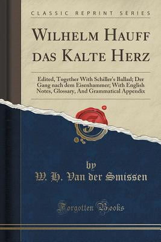 Der Gang Nach Dem Eisenhammer Inhaltsangabe Wilhelm Hauff Das Kalte Herz : Edited, Together with Schiller's Ballad