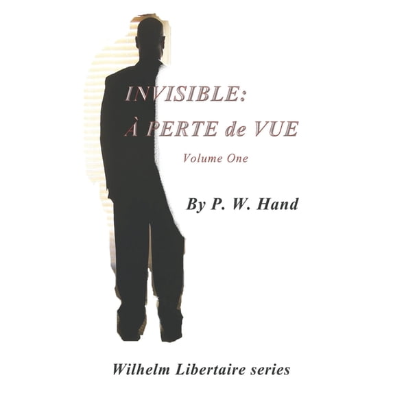 Wilhelm Libertaire: Invisible: À Perte de Vue (Paperback)
