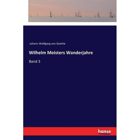 Wilhelm Meisters Wanderjahre: Band 3, (Paperback)