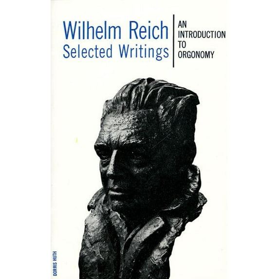 Wilhelm Reich Selected Writings: An Introduction to Orgonomy, (Paperback)
