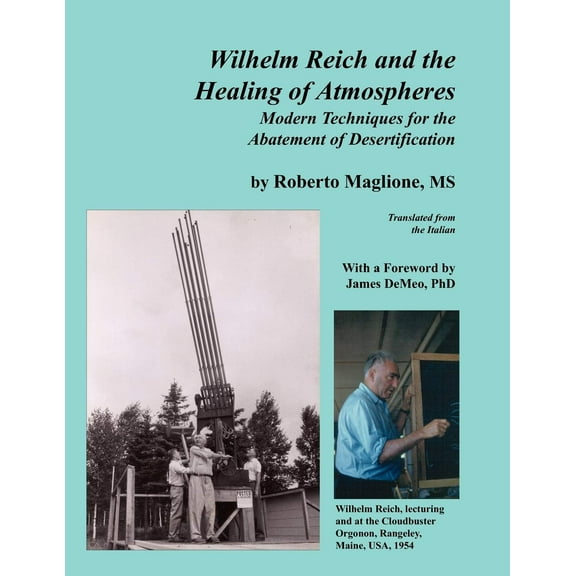 Wilhelm Reich and the Healing of Atmospheres: Modern Techniques for the Abatement of Desertification