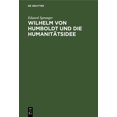thumbnail image 1 of Wilhelm Von Humboldt Und Die Humanitätsidee, (Hardcover), 1 of 1