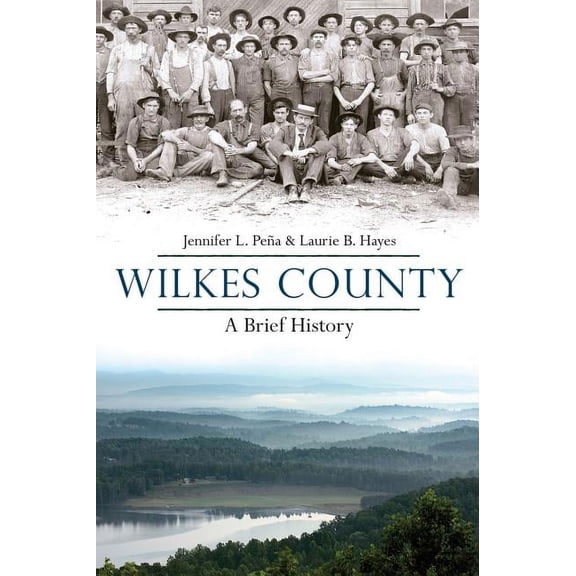 Wilkes County, North Carolina: A Brief History (Hardcover)