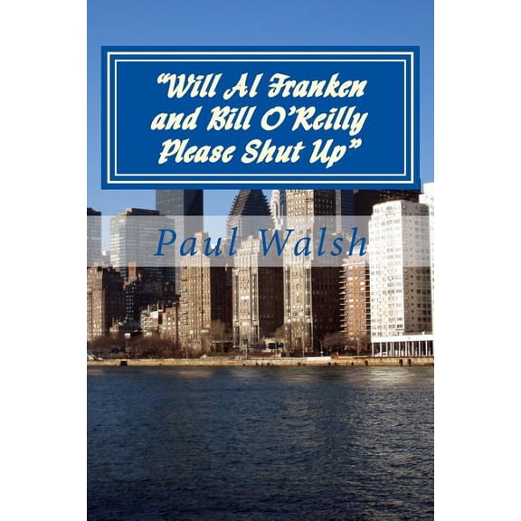 Will Al Franken and Bill O'Reilly Please Shut Up: A handbook of America's most powerful Liberal and Conservative groups (Paperback)