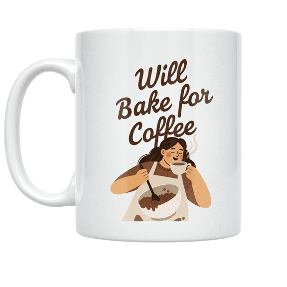 Will Bake for Coffee - Baking Enthusiast - 11 oz Ceramic Coffee Mug