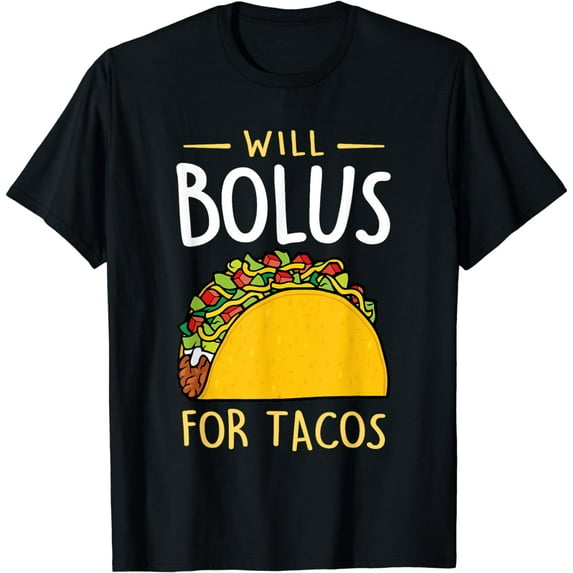 Will Bolus for Tacos Funny Diabetes Awareness Month T-Shirt