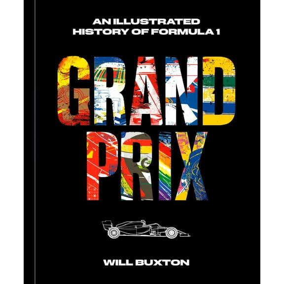 Grand Prix: An Illustrated History of Formula 1 (Hardcover)
