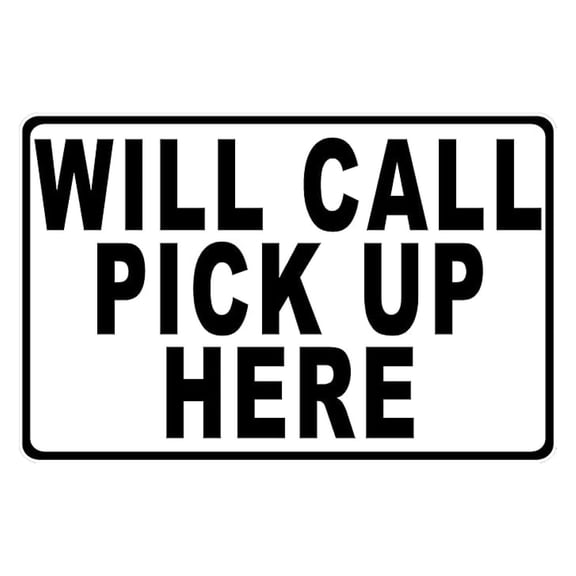 Will Call Pick Up Here Sign. 12x18 Metal