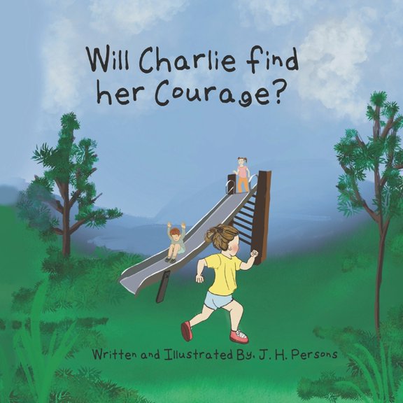 Will Charlie: Will Charlie find her Courage?: Finding courage and learning patience. (Paperback)