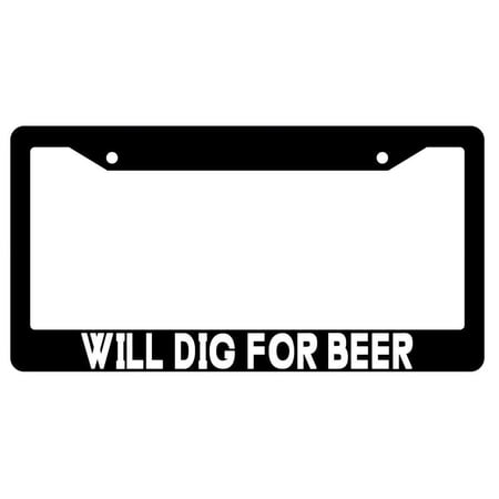 Will Dig For Beer Black Plastic License Plate Frame