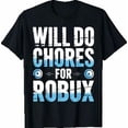 thumbnail image 1 of Will Do Chores for Robux Funny Gamer Video Game Noob T-Shirt, 1 of 2