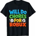 thumbnail image 1 of Will Do Chores for Robux Funny Video Gamer Design T-Shirt, 1 of 2