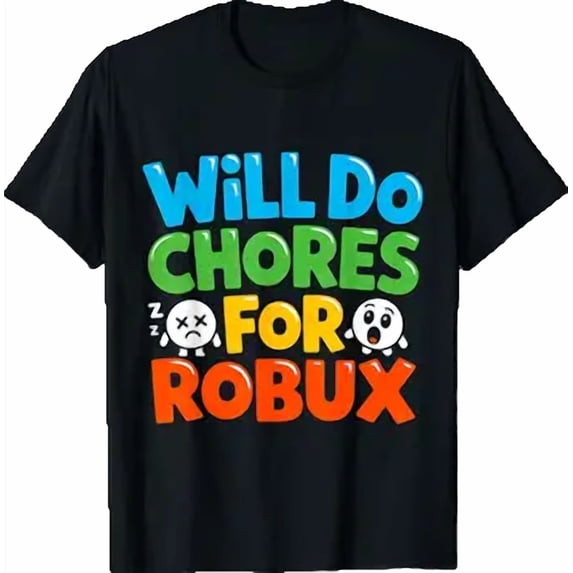 Will Do Chores for Robux Funny Video Gamer Design T-Shirt