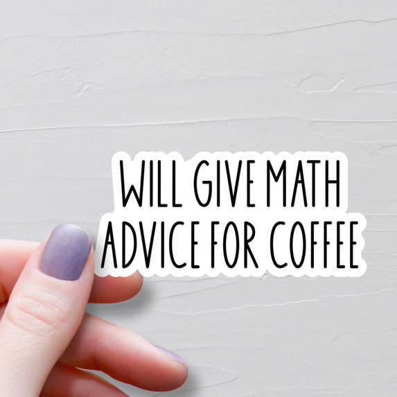 Will Give Math Advice Coffee Stem Math Ws463 Sticker