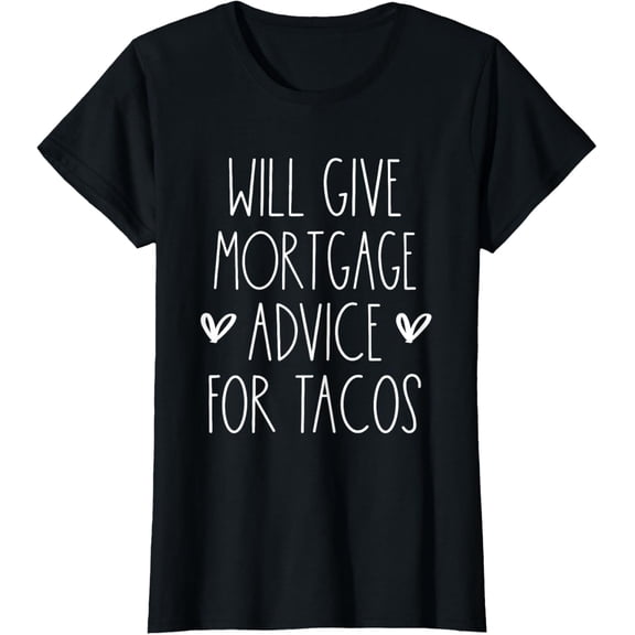 Will Give Mortgage Advice for Tacos Funny Cinco De Mayo T-Shirt100% cotton