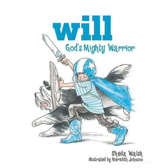 Will, God's Mighty Warrior: Will, God's Mighty Warrior: 1 (Hardcover)