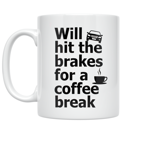 Will Hit the Brakes for a Coffee Break - Road Trip Enthusiast - 11 oz Ceramic Coffee Mug