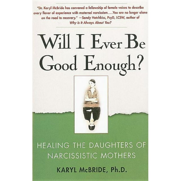 Will I Ever Be Good Enough?: Healing the Daughters of Narcissistic Mothers, (Paperback)