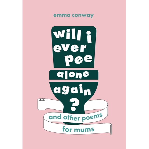 Will I Ever Pee Alone Again?: Poems for Mums (Paperback)