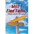 thumbnail image 1 of Will I Find Faith? Christianity at a Crossroads, (Paperback), 1 of 1