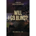 thumbnail image 1 of Will I Go Blind: Living with Macular Degeneration, (Paperback), 1 of 1