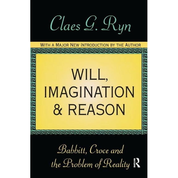 Will, Imagination, and Reason: Babbitt, Croce and the Problem of Reality, (Hardcover)