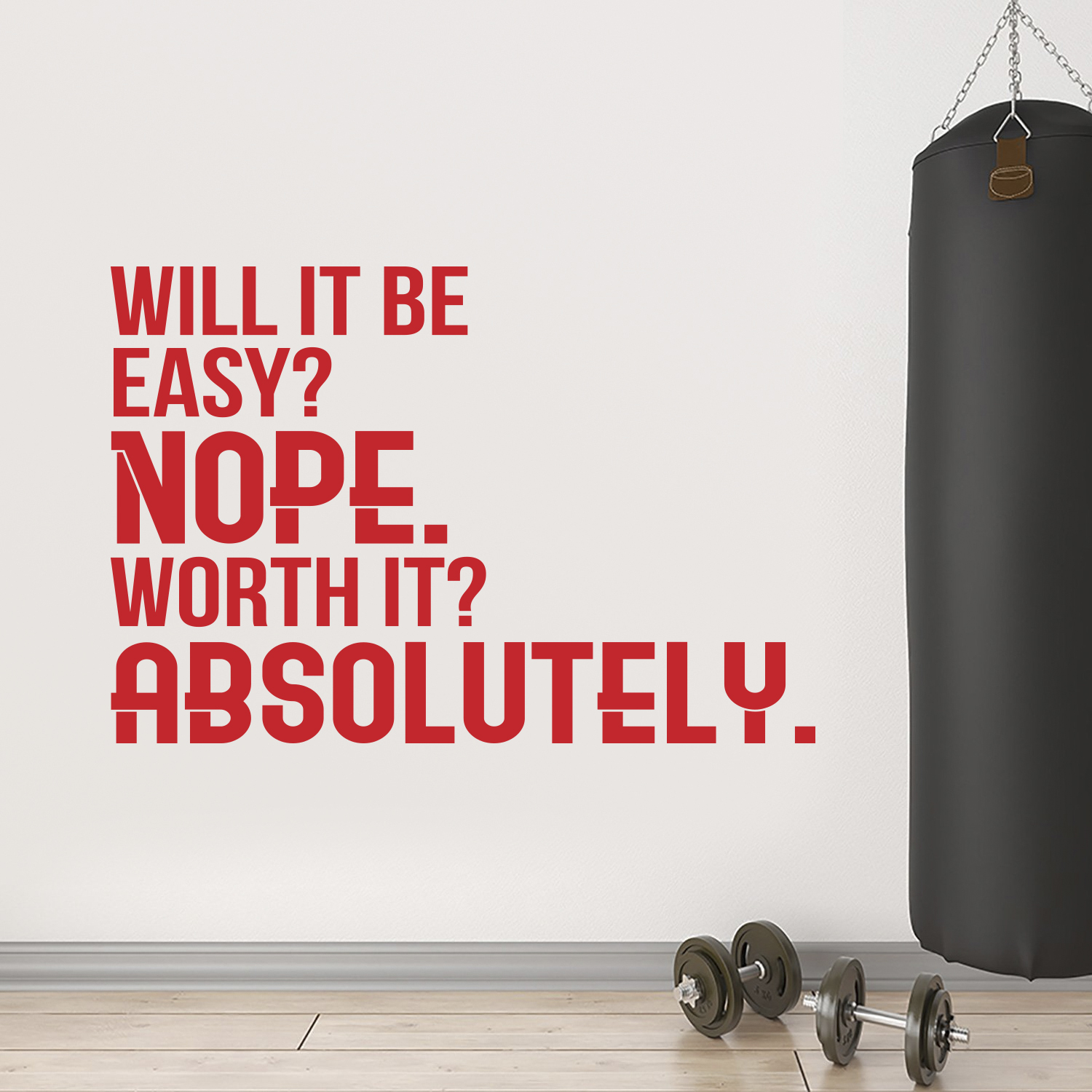 Will It Be Easy Nope Worth It Absolutely - Motivational Quote Wall Art