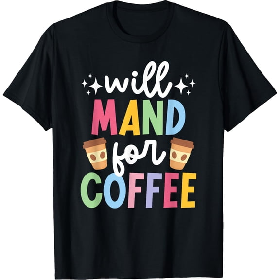Will Mand For Coffee ABA Therapist ABA Therapy T-ShirtMen and women, Black T-shirt, size: Extra large