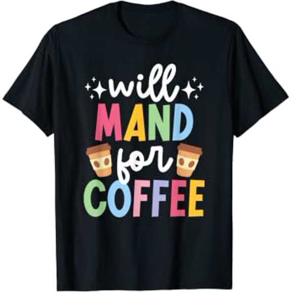 Will Mand For Coffee Aba Therapist Aba Therapy T-Shirt