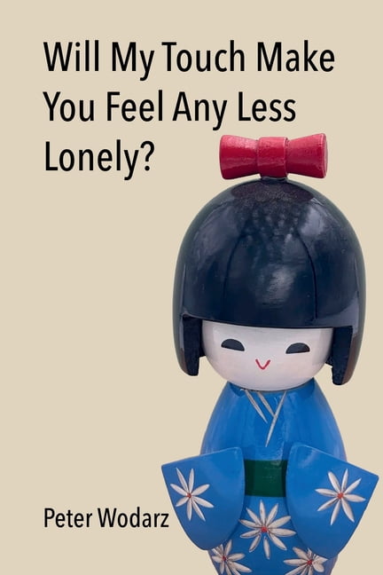 Will My Touch Make You Feel Any Less Lonely?, (Paperback)