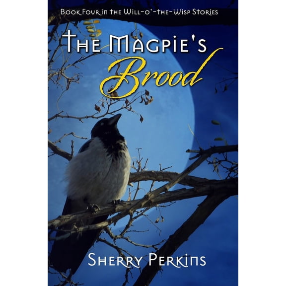 Will-O'-The-Wisp Stories The Magpie's Brood, Book 4, (Paperback)