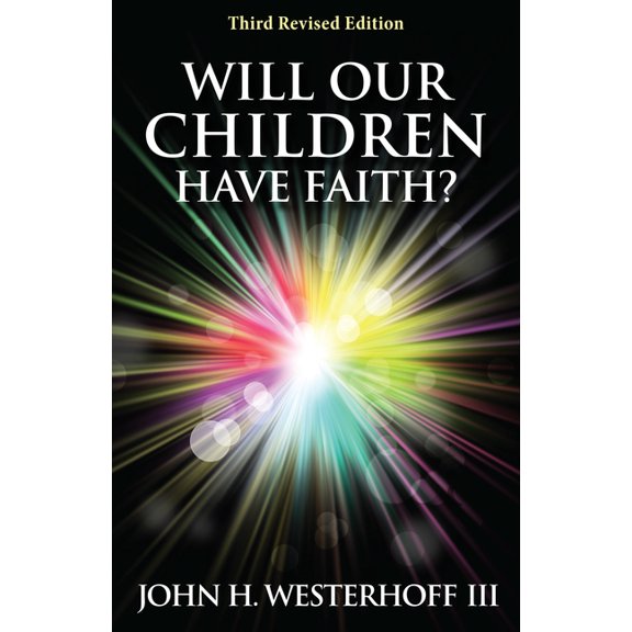 Will Our Children Have Faith?: Third Revised Edition, (Paperback)