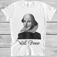 thumbnail image 1 of Will Power William Shakespeare Theatre Romeo Juliet Funny Gift Tee T Shirt M1034, 1 of 2