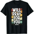 thumbnail image 1 of Will Pray For You Ask Me Christian Prayer Warrior Quote T-Shirt, 1 of 4