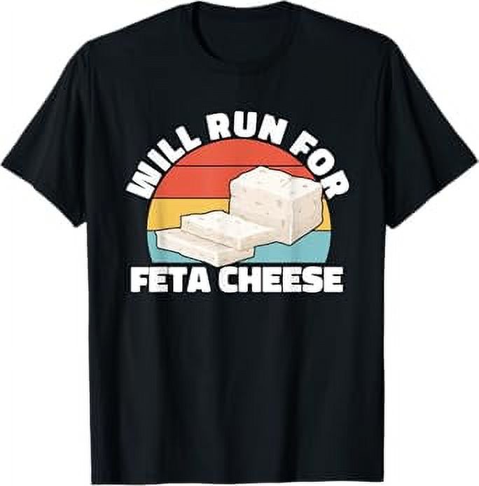 Will Run For Feta Cheese Milk Soft Cheese Greek Cheese TShirt