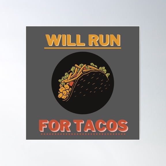 Will Run For Tacos Poster Wall Art, Modern Wall Decor For Living Room Bedroom, 24x24 UNFRAMED