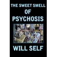 thumbnail image 1 of Will Self The Sweet Smell of Psychosis: A Novella, (Paperback), 1 of 1