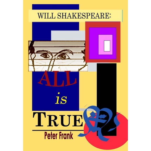 Will Shakespeare: All Is True Paperback