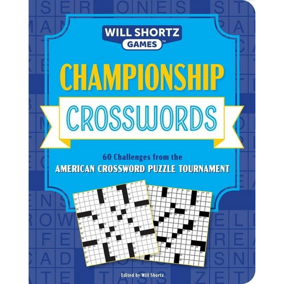 Will Shortz Games Championship Crosswords: 60 Challenges from the American Crossword Puzzle Tournament, (Paperback)