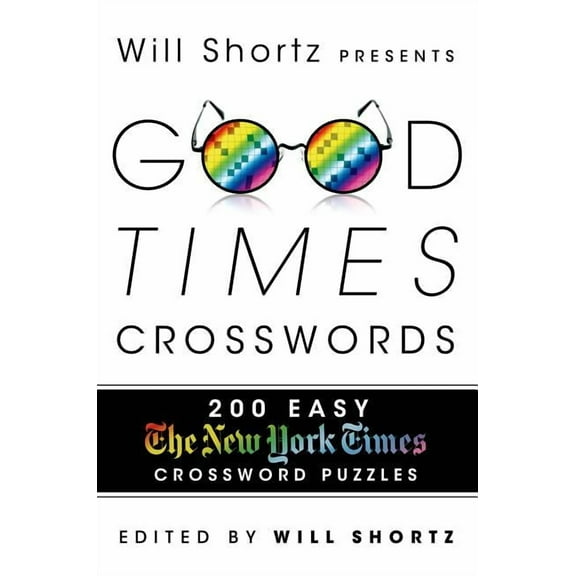 Will Shortz Presents Good Times Crosswords : 200 Easy New York Times Crossword Puzzles (Paperback)