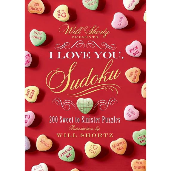 Will Shortz Presents I Love You, Sudoku!: 200 Sweet to Sinister Puzzles, (Paperback)