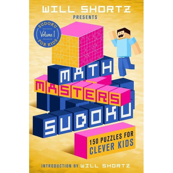 Sudoku for Kids Will Shortz Presents Math Masters Sudoku: 150 Puzzles for Clever Kids, Book 1, (Paperback)