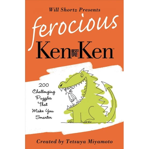 Pre-Owned Will Shortz Presents Ferocious KenKen: 200 Challenging Logic Puzzles That Make You Smarter (Paperback) 0312595611 9780312595616