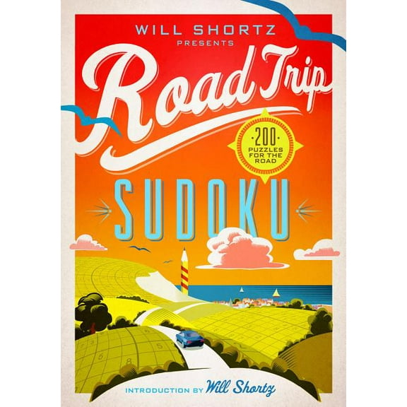 Will Shortz Presents Road Trip Sudoku: 200 Puzzles on the Go, (Paperback)