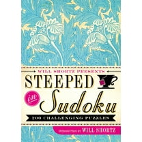 Will Shortz Presents Steeped in Sudoku : 200 Challenging Puzzles (Paperback)