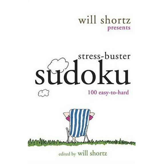 Pre-Owned Will Shortz Presents Stress-Buster Sudoku: 100 Wordless Crossword Puzzles (Paperback) 0312367589 9780312367589