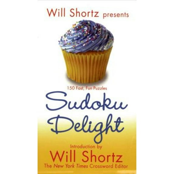 Pre-Owned Will Shortz Presents Sudoku Delight: 150 Fast, Fun Puzzles (Mass Market Paperback) 0312948921 9780312948924