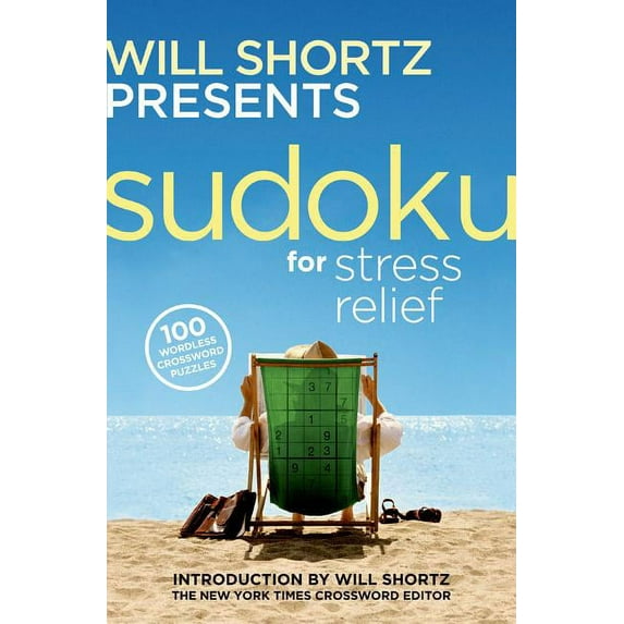 Will Shortz Presents Sudoku for Stress Relief: 100 Wordless Crossword Puzzles, (Paperback)