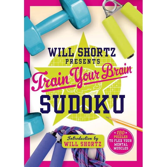 Will Shortz Presents Train Your Brain Sudoku : 200 Puzzles to Flex Your Mental Muscles (Paperback)